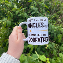 Load image into Gallery viewer, Only The Best Uncles Get Promoted To Godfather Mug
